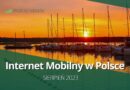 Internet mobilny w Polsce (sierpień 2023)