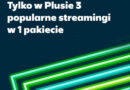 Tylko w Plusie 3 popularne streamingi w 1 pakiecie