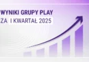 Grupa Play w I kwartale 2025
