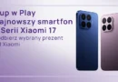 Premiera w Play – najnowsze smartfony Xiaomi 17T Pro i Xiaomi 17T
